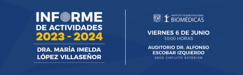 Informe de Actividades 2023-2024 de la Dra. María Imelda López Villaseñor @ Auditorio "Dr. Alfonso Escobar Izquierdo"